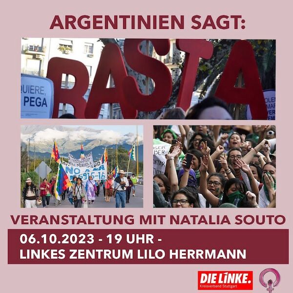 Sharepic zur Veranstaltung: 3 Fotos von Protesten in Argentinien und die Eckdaten zur Veranstaltung mit den Veranstalterlogos im unteren Bereich. Die Linke Stuttgart, Frauenbündnis 8. März SharePic zur Veranstaltung: 3 Fotos von Protesten in Argentinien und die Eckdaten zur Veranstaltung mit den Veranstalterlogos im unteren Bereich. Die Linke Stuttgart, Frauenbündnis 8. März
