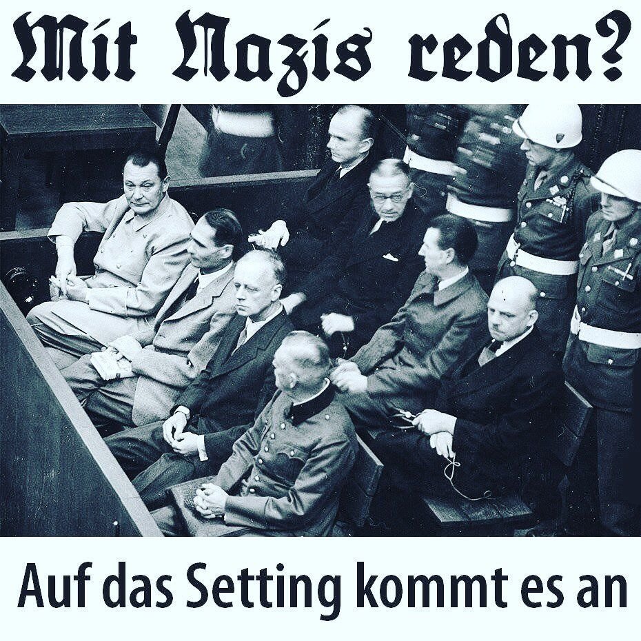 SharePic: Acht der 24 Hauptangeklagten im Nürnberger Prozess. Vordere Reihe, von links: Göring, Heß, von Ribbentrop, Keitel. Hintere Reihe: Dönitz, Raeder, von Schirach und Sauckel. Mit Nazis reden? Auf das Setting kommt es an. SharePic: Acht der 24 Hauptangeklagten im Nürnberger Prozess. Vordere Reihe, von links: Göring, Heß, von Ribbentrop, Keitel. Hintere Reihe: Dönitz, Raeder, von Schirach und Sauckel. Mit Nazis reden? Auf das Setting kommt es an.