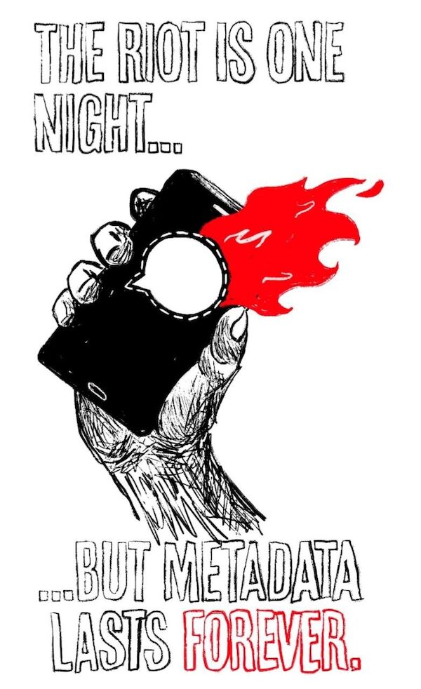 The picture shows a hand holding up a cell phone. On the cell phone, there is a speech bubble with a large flame shooting out of it at the top right. Above it, the text: “The Riot is one Night...” below it: “... but Metadata lasts forever.”