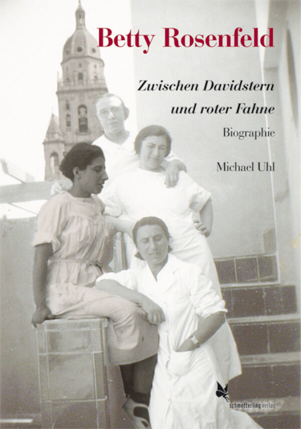 Buchcover „Betty Rosenfeld -“ Zwischen Davidstern und roter Fahne“ Buchcover „Betty Rosenfeld -“ Zwischen Davidstern und roter Fahne“